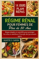 Régime Rénal pour Femmes de Plus de 50 Ans: Repas simples et nutritifs pour protéger les reins et améliorer l’énergie des personnes âgées B0FT2YRQH1 Book Cover