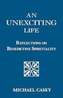 An Unexciting Life: Reflections on Benedictine Spirituality 1879007479 Book Cover