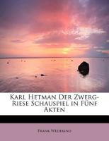 Karl Hetman Der Zwerg-Riese Schauspiel in Fnf Akten 1176095161 Book Cover