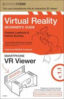 Virtual Reality Beginner’s Guide + Smartphone VR Viewer, Inspired by Google Card 1941393101 Book Cover