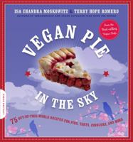 Vegan Pie in the Sky: 75 Out-of-This-World Recipes for Pies, Tarts, Cobblers, Crumbles, and More 0738212741 Book Cover