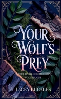 Your Wolf's Prey: A Your Dark Desires Story Volume One 1913673227 Book Cover