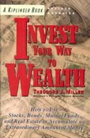 Kiplinger's Invest Your Way to Wealth 0938721305 Book Cover
