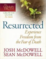 Resurrected--Experience Freedom from the Fear of Death 0736946489 Book Cover