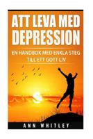 Att Leva Med Depression: En Handbok Med Enkla Steg Till Ett Gott LIV 1547074639 Book Cover