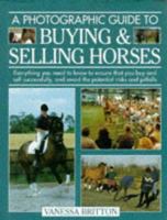 A Photographic Guide to Buying & Selling Horses: All the Information You Will Need to Ensure That You Buy and Sell Successfully, and How to Spot the Potential Risks and Pitfalls 0715303775 Book Cover
