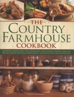 The Country Farmhouse Cookbook: 400 recipes handed down the generations, using seasonal produce from the kitchen garden, illustrated with 1400 photographs 0754823849 Book Cover