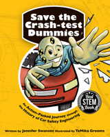 Save the Crash-test Dummies: An Action-Packed Journey through the History of Car Safety Engineering 1682632806 Book Cover