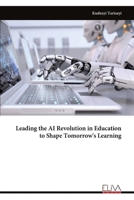 Leading the AI Revolution in Education to Shape Tomorrow's Learning 9999321917 Book Cover
