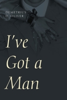 I've Got a Man 1478704519 Book Cover
