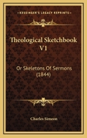 Theological Sketchbook V1: Or Skeletons Of Sermons 1104925028 Book Cover