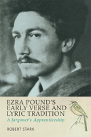 Ezra Pound's Early Verse and Lyric Tradition: A Jargoner's Apprenticeship 0748646175 Book Cover