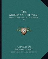 The Monks Of The West: From St. Benedict To St. Bernard V2 1162926937 Book Cover