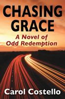 Chasing Grace: A Novel of Odd Redemption 0983683719 Book Cover