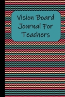 Vision Board Journal For Teachers 1707955956 Book Cover