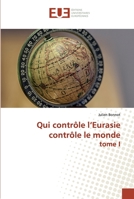 Qui contrôle l'Eurasie contrôle le monde tome I 6139558751 Book Cover