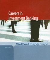 Careers in Investment Banking, 2006 Edition: WetFeet Insider Guide (Wetfeet Insider Guides) 1582075344 Book Cover