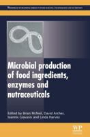 Microbial production of food ingredients, enzymes and nutraceuticals 0857093436 Book Cover