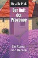 Der Duft der Provence: Ein Roman von Herzen (German Edition) B0GCZY3F4V Book Cover