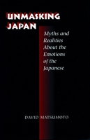 Unmasking Japan: Myths and Realities About the Emotions of the Japanese 0804727198 Book Cover