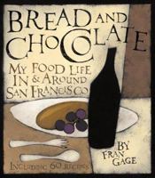 Bread and Chocolate: My Food Life In and Around San Francisco 157061153X Book Cover