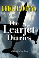 The Learjet Diaries : A Coming of Age Story 1946886157 Book Cover