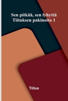 Sen pitkää, sen lyhyttä: Tiituksen pakinoita 1 (Finnish Edition) 9375367894 Book Cover
