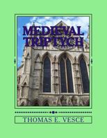 Medieval Triptych: Descriptive Panels of Cloister, City and Castle Life 1726414981 Book Cover