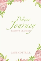 My Prayer Journey, Lessons Learned B09RCX38ZT Book Cover