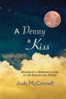 A Penny A Kiss: Memoir of a Minnesota Girl in the Forties and Fifties 0878397280 Book Cover