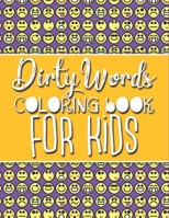 Dirty Words: Coloring Book For Kids! Perfect for Kids 8-13. Features words like Poop and Fart B08M8DBM24 Book Cover