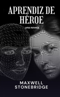 Aprendiz de héroe: una novela (Spanish Edition) B0DPJDDVWZ Book Cover