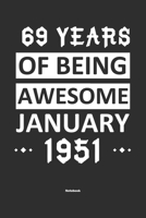 69 Years Of Being Awesome January 1951 Notebook: NoteBook / Journla Born in 1951, Happy 69th Birthday Gift, Epic Since 1951 1655375792 Book Cover