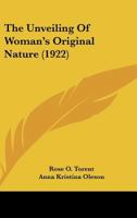 The Unveiling of Woman's Original Nature (Classic Reprint) 116565329X Book Cover