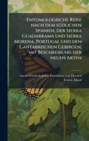 Entomologische Reise nach dem sÃ1/4dlichen Spanien, der Sierra Guadarrama und Sierra Morena, Portugal und den Cantabrischen Gebirgen, mit Beschreibung der neuen Arten (German Edition) 1024771121 Book Cover
