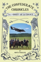 The Confederate Chronicles: No. 1 - Ghost of a Chance 1483439518 Book Cover