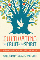 Cultivating the Fruit of the Spirit: Growing in Christlikeness 1783681063 Book Cover