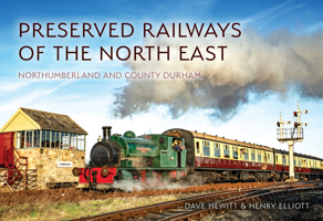 Preserved Railways of the North East: Northumberland and County Durham 1398129615 Book Cover