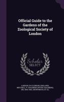 Official Guide to the Gardens of the Zoological Society of London 1018387862 Book Cover