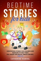 Bedtime Stories For Kids: Meditations Stories For Children and Toddlers To Help Them Fall Asleep And Relax. Fables for Kids. Ages 2-6 B087R98ZF3 Book Cover