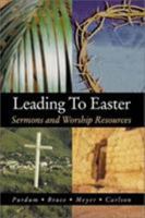 Leading to Easter: Sermons and Worship Resources 0788019317 Book Cover