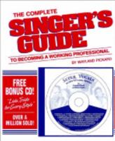 Complete Singer's Guide to Becoming a Working Professional + "Super Vocals" CD 0962345806 Book Cover