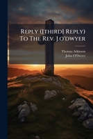 Reply ([third] Reply) To The Rev. J.o'dwyer 117992410X Book Cover