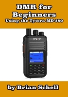 DMR For Beginners: Using the Tytera MD-380 1791661440 Book Cover