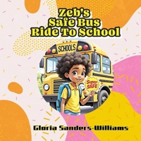 Zeb's Safe Bus Ride To School B0DQ8G2YYL Book Cover