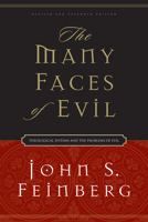 The Many Faces of Evil: Theological Systems and the Problems of Evil 0310598915 Book Cover