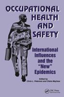 Occupational Health and Safety: International Influences and the "New" Epidemics (Policy, Politics, Health, and Medicine Series) (Policy, Politics, Health, and Medicine Series) 0895033038 Book Cover
