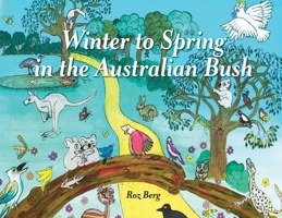 Winter to Spring in the Australian Bush 0648713016 Book Cover