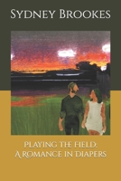 Playing the Field: A Romance in Diapers (Anna's Tender Secrets: Romance in Diapers) B0CPVTFXMP Book Cover