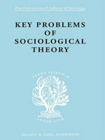 Key Problems of Sociological Theory (International Library of Sociology) 0415604982 Book Cover